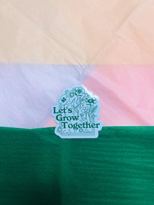 let’s grow together sticker